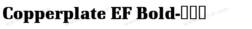 Copperplate EF Bold字体转换 Copperplate EF Bold字体转换